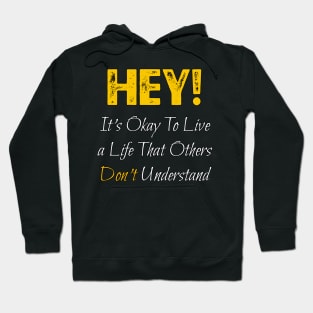 It's Okay To Live a Life That Others Don't Understand Hoodie